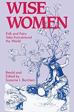 Wise Women: Folk and Fairy Tales from Around the World