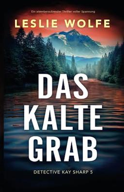 Das kalte Grab: Ein atemberaubender Thriller voller Spannung (Detective Kay Sharp, Band 5)