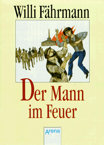 Der Mann im Feuer. ( Ab 14 J.)