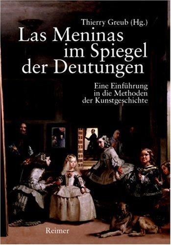 Las Meninas im Spiegel der Deutungen: Eine Einführung in die Methoden der Kunstgeschichte