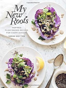 My New Roots: Inspired Plant-Based Recipes for Every Season