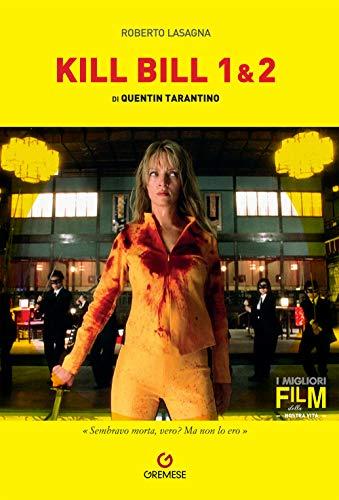 Quentin Tarantino. Kill Bill 1/2 (I migliori film della nostra vita)