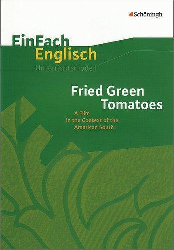 EinFach Englisch Unterrichtsmodelle: Fried Green Tomatoes: A Film in the Context of the American South