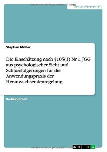 Die Einschätzung nach §105(1) Nr.1, JGG aus psychologischer Sicht  und Schlussfolgerungen für die Anwendungspraxis der Heranwachsendenregelung