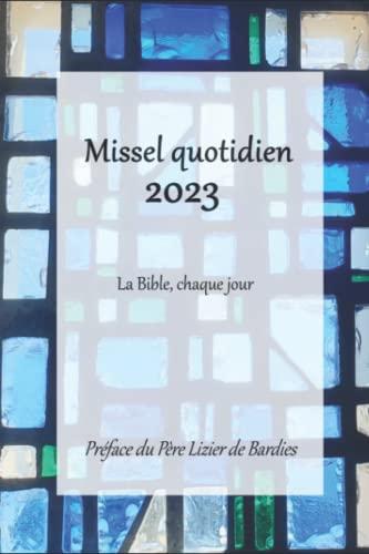 Missel quotidien 2023: La Bible, chaque jour. Préface du Père Lizier de Bardies