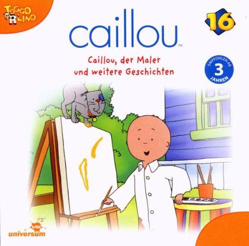 Caillou 16/Audio:Caillou,Der Maler Und Weitere