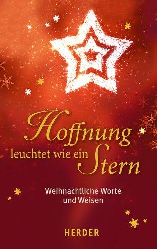 Hoffnung leuchtet wie ein Stern: Weihnachtliche Worte und Weisen