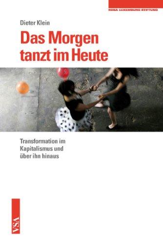 Das Morgen tanzt im Heute: Transformation im Kapitalismus und über ihn hinaus