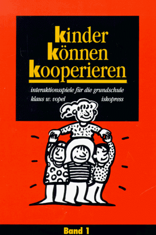 Kinder können kooperieren. Interaktionsspiele für die Grundschule: Kinder können kooperieren, 4 Bde., Bd.1, Dazugehören, Kontakte, Sinnliche Wahrnehmung, Freundlichkeit, Selbstbewußt werden