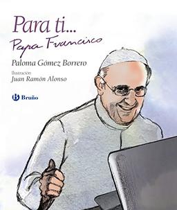 Para ti-- Papa Francisco (Castellano - A PARTIR DE 8 AÑOS - RELIGIÓN)