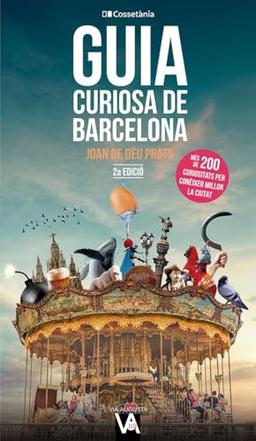 Guia curiosa de Barcelona: Més de 200 curiositats per conèixer millor la ciutat (Via Augusta, Band 10)