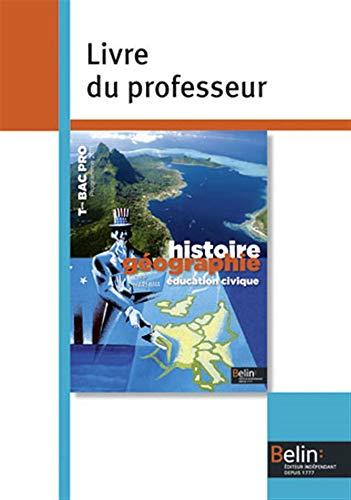 Histoire géographie, éducation civique, terminale bac pro : livre du professeur