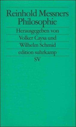 Reinhold Messners Philosophie:: Sinn machen in einer Welt ohne Sinn (edition suhrkamp)