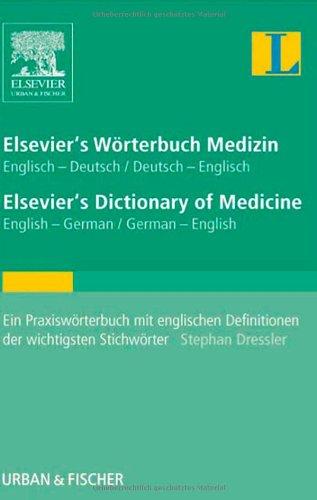 Elsevier's Wörterbuch Medizin, Englisch-Deutsch/ Deutsch-Englisch; Elsevier's Dictionary of Medicine, English-German/ German-English<br><br>: Ein ... Definitionen der wichtigsten Stichwörter