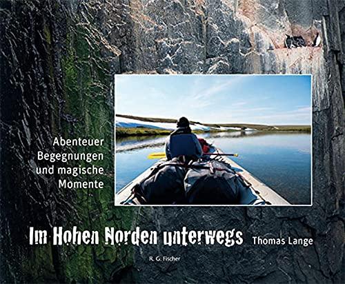 Im Hohen Norden unterwegs: Abenteuer, Begegnungen und magische Momente