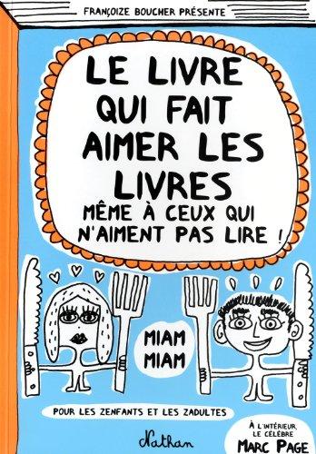 Le livre qui fait aimer les livres : même à ceux qui n'aiment pas lire : pour les zenfants et les zadultes