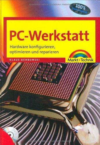 PC-Werkstatt  - PC-Werkstatt - Hardware konfigurieren, optimieren und reparieren (Sonstige Bücher M+T)