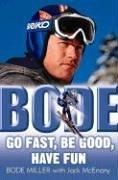 Bode: Go Fast, Be Good, Have Fun