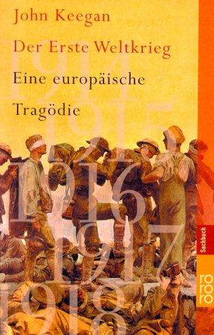 Der Erste Weltkrieg: Eine europäische Tragödie