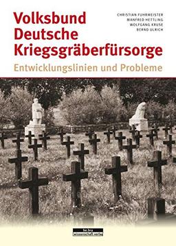 Volksbund Deutsche Kriegsgräberfürsorge: Entwicklungslinien und Probleme