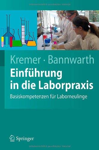 Einführung in die Laborpraxis: Basiskompetenzen für Laborneulinge (Springer-Lehrbuch)