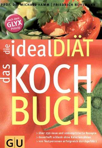 ideal Diät - das Kochbuch, die (GU Diät & Gesundheit)