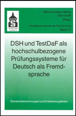 DSH und TestDaF als hochschulbezogene Prüfungssysteme für Deutsch als Fremdsprache: Standortbestimmungen und Entwicklungslinien