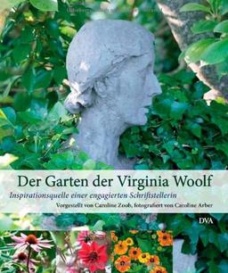 Der Garten der Virginia Woolf: Inspirationsquelle einer engagierten Schriftstellerin