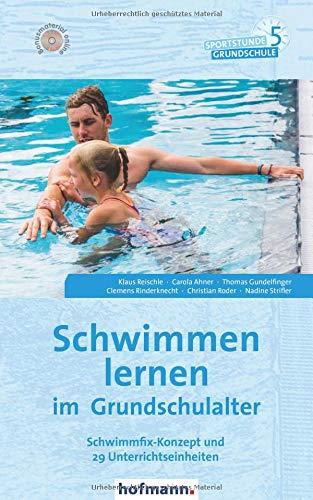 Schwimmen lernen im Grundschulalter: Schwimmfix-Konzept und 29 Unterrichtseinheiten (Sportstunde Grundschule)