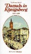 Damals in Königsberg. Ein Buch der Erinnerung an Ostpreußens Hauptstadt 1919 - 1939.