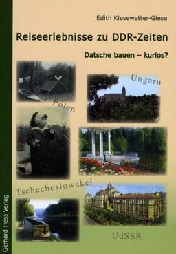 Reiseerlebnisse zu DDR-Zeiten: Datsche bauen - kurios?