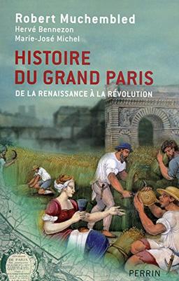 Histoire du Grand Paris : de la Renaissance à la Révolution