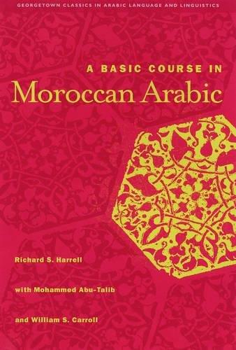 A Basic Course in Moroccan Arabic with MP3 Files (Georgetown Classics in Arabic Language And Linguistics)