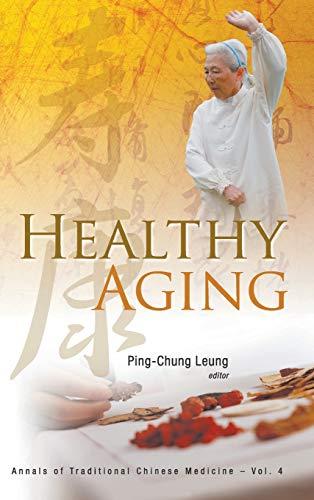 Healthy Aging (Annuals of Tradtional Chinese Medicine, Band 4)