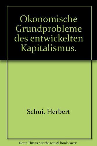 Ökonomische Grundprobleme des entwickelten Kapitalismus