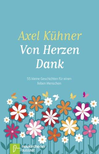 Von Herzen Dank: 55 kleine Geschichten für einen lieben Menschen