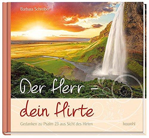 Der Herr - Dein Hirte: Gedanken zu Psalm 23 aus Sicht des Hirten