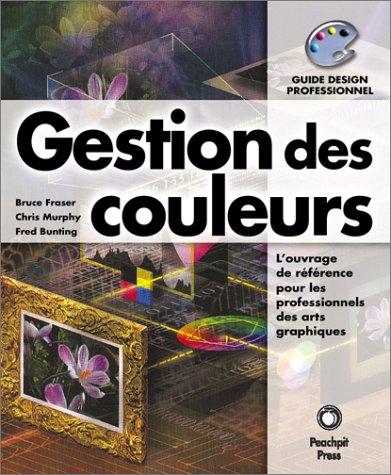 Gestion des couleurs : l'ouvrage de référence pour les professionnels des arts graphiques