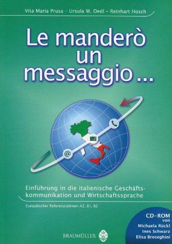 Le mandero un messaggio...: Einführung in die italienische Geschäftskommunikation und Wirtschaftssprache