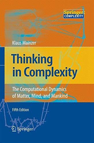 Thinking in Complexity: The Computational Dynamics of Matter, Mind, and Mankind