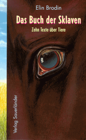 Das Buch der Sklaven. Zehn Texte über Tiere. ( Ab 14 J.)