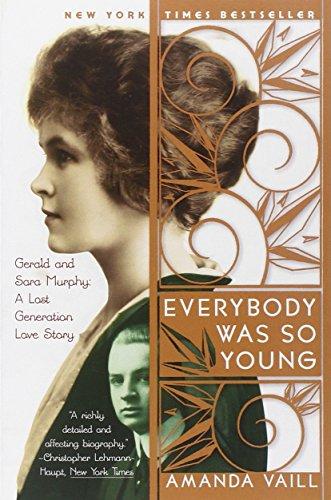 Everybody Was So Young: Gerald and Sara Murphy: A Lost Generation Love Story