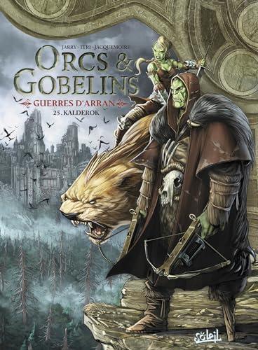 Orcs & gobelins. Vol. 25. Guerres d'Arran. Kalderok