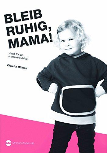 Bleib ruhig Mama!