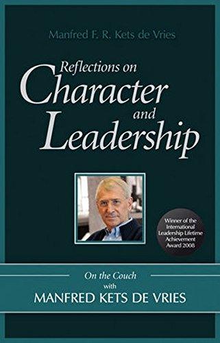 Reflections on Character and Leadership: On the Couch with Manfred Kets de Vries (Kets De Vries on the Couch 1)