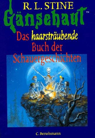 Gänsehaut. Das haarsträubende Buch der Schauergeschichten. ( Ab 10 J.)