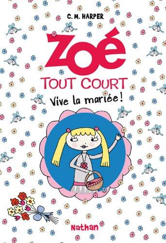 Zoé tout court !. Vol. 7. Vive la mariée !