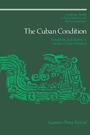 The Cuban Condition: Translation and Identity in Modern Cuban Literature (Cambridge Studies in Latin American and Iberian Literature, Band 1)