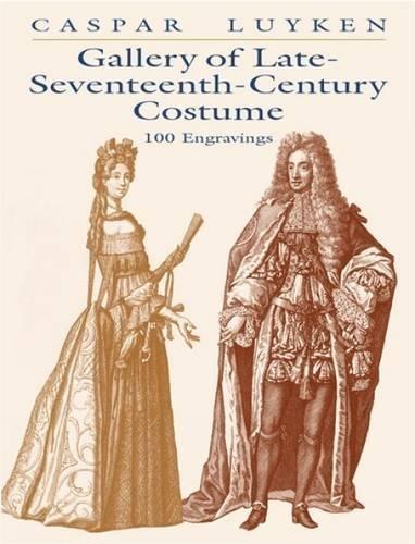 Gallery of Late-Seventeenth-Century Costume: 100 Engravings (Dover Pictorial Archive Series)