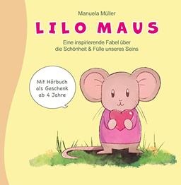 Lilo Maus: eine inspirierende Fabel über die Schönheit und Fülle unseres Seins